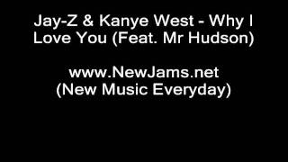 Jay-Z & Kanye West - Why I Love You (Feat. Mr Hudson) NEW 2011