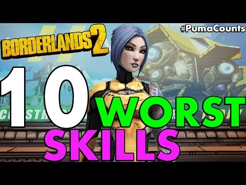 Top 10 Worst Skills in Borderlands 2 #PumaCounts - UCbbwieYl0WBCPsXB9uKvVUA