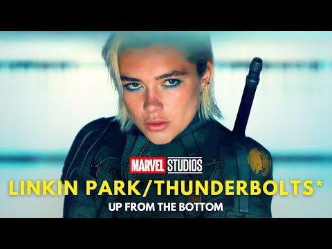Marvel Studios’ Thunderbolts* x Linkin Park - Up From The Bottom