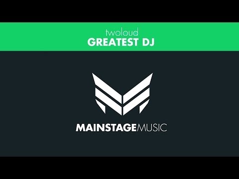 twoloud - Greatest DJ (Original Mix) - UCGZXYc32ri4D0gSLPf2pZXQ