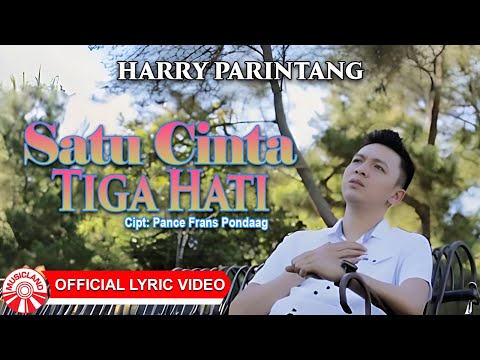 Harry Parintang - Satu Cinta Tiga Hati | Lagu Indonesia Bikin Baper [Official Lyric Video HD]