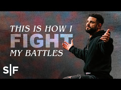 This Is How I Fight My Battles  Steven Furtick