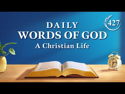 Daily Words of God: Entry Into Life  Excerpt 427