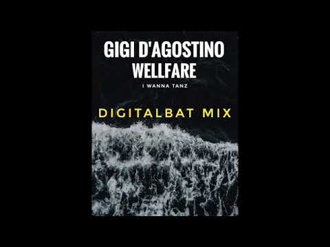 Gigi d'Agostino  wellfare   i wanna Tanz   Digitalbat Remix