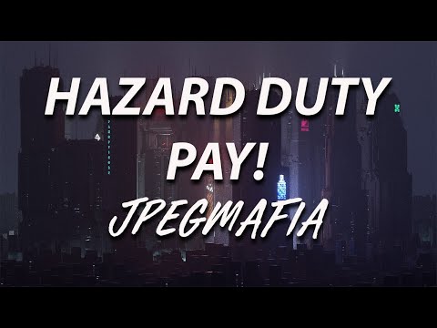 JPEGMAFIA - HAZARD DUTY PAY! (Lyrics)