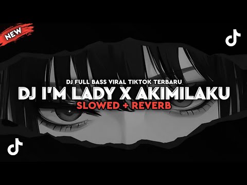 DJ I'M LADY X AKIMILAKU (Slowed + Reverb)