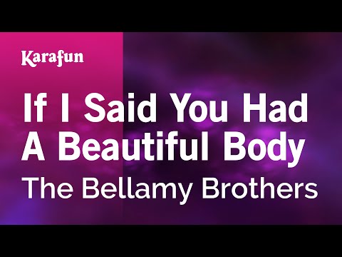 Karaoke If I Said You Had A Beautiful Body - The Bellamy Brothers * - UCbqcG1rdt9LMwOJN4PyGTKg