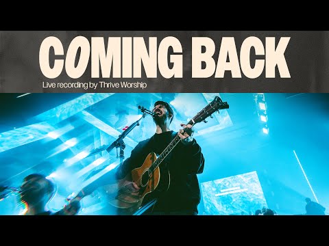 Coming Back  Thrive Worship (Official Music Video)