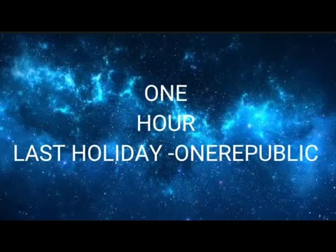 1 hour loop of Last Holiday OneRepublic| Artificial Paradise.