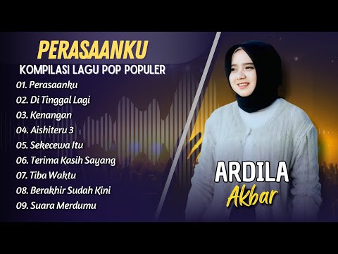 ARDILA AKBAR - PERASAANKU - DI TINGGAL LAGI - KENANGAN - AISHITERU 3 || LAGU POP TERPOPULER 2025
