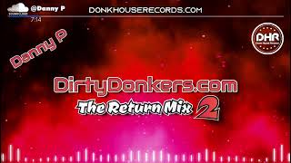 Danny P - DirtyDonkers.com The Return Mix 2
