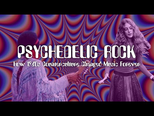 Psychedelic Rock: The Sound of the Counterculture