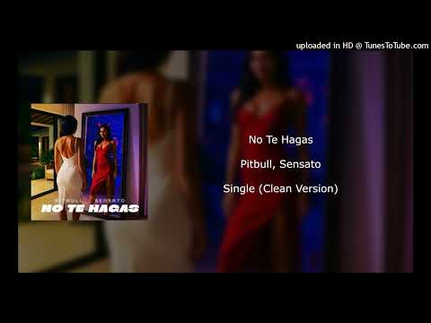 Pitbull, Sensato - No Te Hagas (Clean Version)