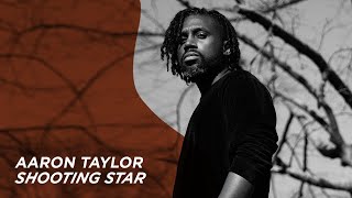 AARON TAYLOR - Shooting Star