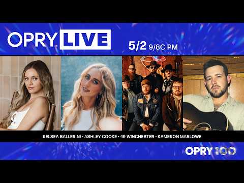 Opry Live - Kelsea Ballerini, Ashley Cooke, 49 Winchester, and Kameron Marlowe