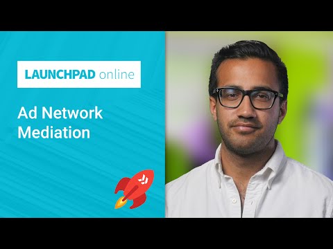 Launchpad Online: Ad Network Mediation - UC_x5XG1OV2P6uZZ5FSM9Ttw