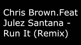 Chris Brown Feat. Juelz Santana - Run It [remix]