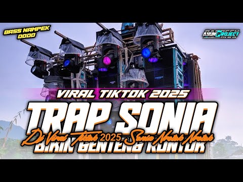 DJ SONIA TRAP X PARTY BASS BLAYER DJ VIRAL TIKTOK 2025 FULL BASS AYUN PROJECT