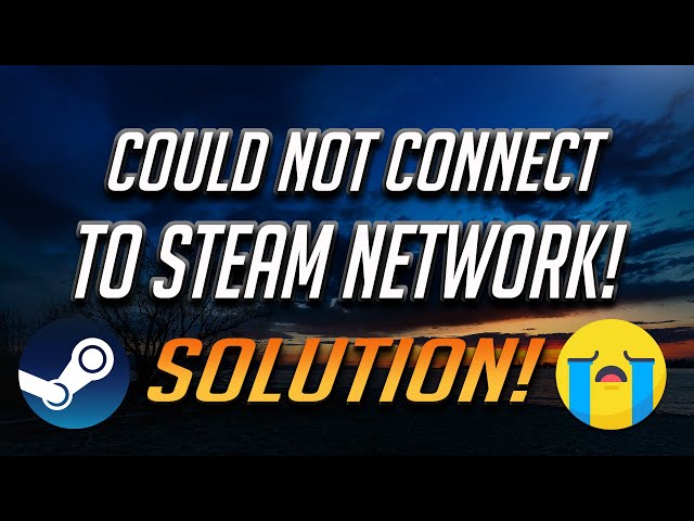 Fix: Could Not Connect To Steam Network [2023 GUIDE]