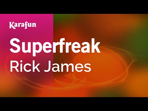 Karaoke Superfreak - Rick James * - UCbqcG1rdt9LMwOJN4PyGTKg