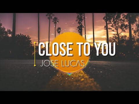 José Lucas - Close To You (Lyric Video) - UCxH0sQJKG6Aq9-vFIPnDZ2A