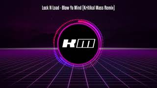 Lock N Load - Blow Ya Mind (Kritikal Mass Remix)