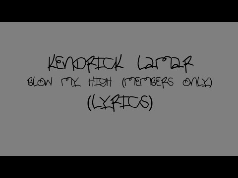 Kendrick Lamar - Blow My High (Members Only)