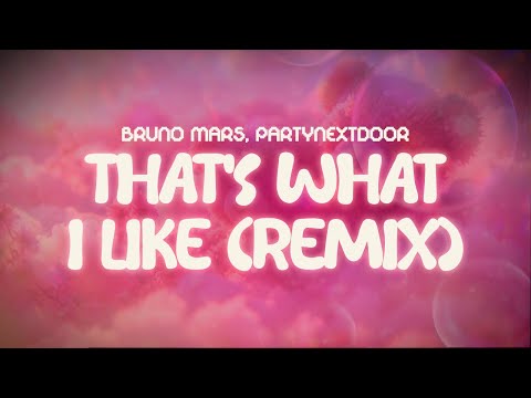 bruno mars, partynextdoor ✨ that's what i like (remix) ✨ ~ lyrics