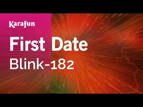 Karaoke First Date - Blink-182 * - UCbqcG1rdt9LMwOJN4PyGTKg