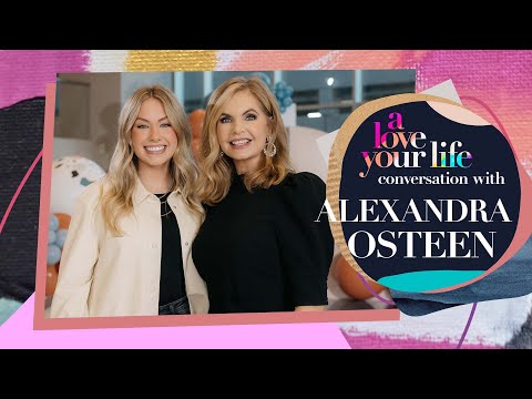 A Love Your Life Conversation with Alexandra Osteen  Victoria Osteen