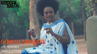Oumou Sangaré - Ah Ndiyah (Boddhi Satva Ancestral Soul Mix)