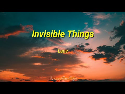 Lauv - Invisible Things | (Lyrics)