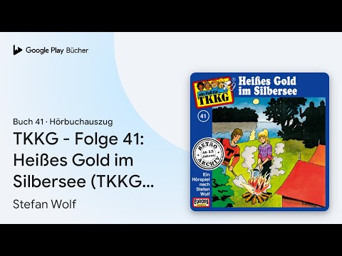 „TKKG - Folge 41: Heißes Gold im Silbersee (TKKG…“ von Stefan Wolf · Hörbuchauszug