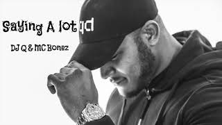 DJ Q & MC Bonez - Saying A Lot