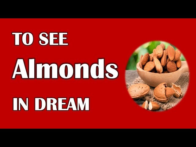 What Does It Mean To Dream About Almonds?