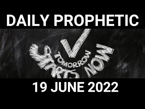 Daily Prophetic Word 19 June 2022 1 of 4