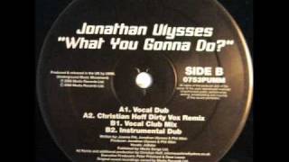 Jonathan Ulysses - What You Gonna Do(Christian Hoff Dirty Remix).wmv