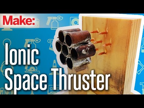 Weekend Project: Ionic Space Thruster - UChtY6O8Ahw2cz05PS2GhUbg