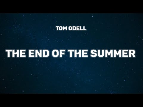 Tom Odell - The End Of The Summer (Lyrics)