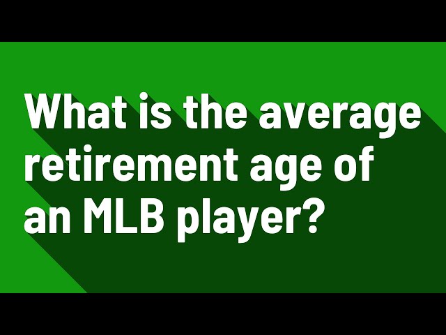 What Age Do Baseball Players Retire?