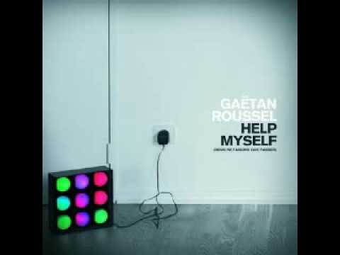 Gaëtan Roussel - Help myself (nous ne faisons que passer)