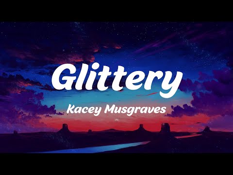 Glittery - Kacey Musgraves (Lyrics)