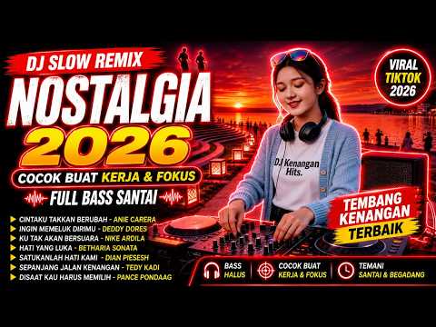 DJ Slow Bass Nostalgia 2026 🌙 Tembang Kenangan Terbaik | Temani Kerja, Santai & Begadang