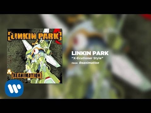 X-Ecutioner Style - Linkin Park (Reanimation) - UCZU9T1ceaOgwfLRq7OKFU4Q