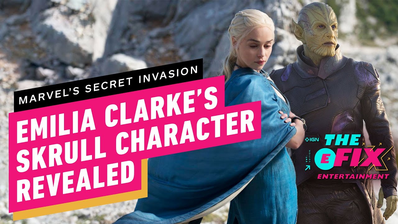 Emilia Clarke’s Secret Invasion Character Revealed – IGN The Fix: Entertainment