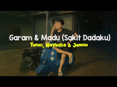 Tenxi - Garam dan Madu (Sakit Dadaku) ft. Naykilla, Jemsii (Lirik/Lyrics) [TikTok]