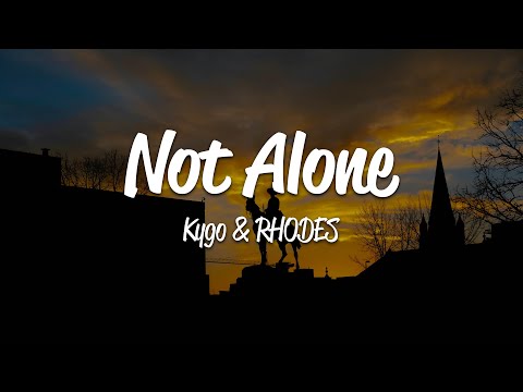 Kygo - Not Alone (Lyrics) ft. RHODES