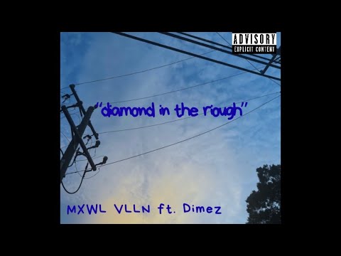 MXWL VLLN x Dimez-"Diamond in the rough" (produced by Darc Productions)