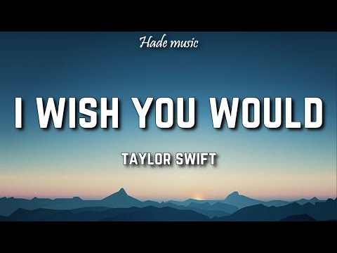 Taylor Swift - I Wish You Would (Lyrics)