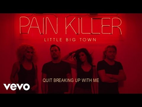 Little Big Town - Quit Breaking Up With Me (Audio) - UCT68C0wRPbO1wUYqgtIYjgQ
